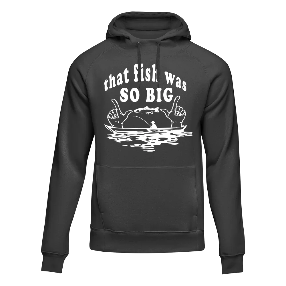 That Fish Was So Big Unisex Hoodie