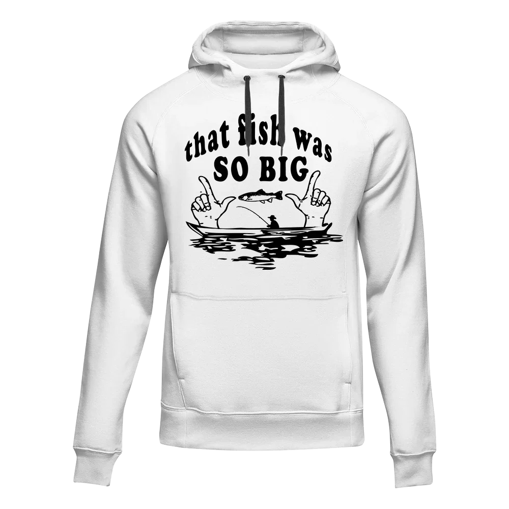 That Fish Was So Big Unisex Hoodie